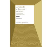 Aristotele e il mondo animale. Guida alla lettura di Parti degli animali I