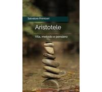 Aristotele: Vita, metodo e pensiero