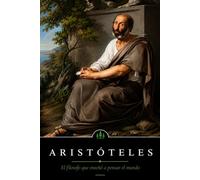 Aristóteles: El filósofo que enseñó a pensar el mundo