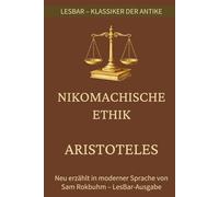 Aristoteles - Nikomachische Ethik: LesBar - weil Klassiker nicht kompliziert sein müssen