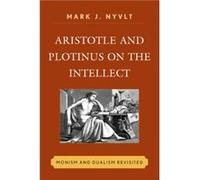 Aristotle and Plotinus on the Intellect by Mark J. Nyvlt Mark J. Nyvlt (Auteur)