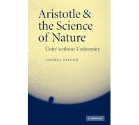 Aristotle and the Science of Nature: Unity without Uniformity