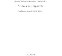 Aristotle in Fragments: Studies on Aristotle’s Lost Works