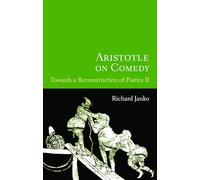 Aristotle on Comedy: Towards a Reconstruction of "Poetics Ii"