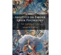 Aristotle on Earlier Greek Psychology by Jason W. University of Edinburgh Carter Jason W. University of Edinburgh Carter (Auteur)