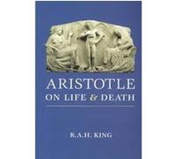 Aristotle on Life and Death R. A. H. King (Auteur)