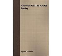 Aristotle on the Art of Poetry Ingram Bywater (Auteur)