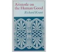 Aristotle on the Human Good Richard Kraut (Auteur)