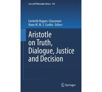 Aristotle On Truth, Dialogue, Justice And Decision
