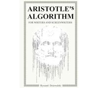 Aristotle’s Algorithm for Writers and Screenwriters: A Graphical Visualization of the Secrets of Poetics. Story-Building Mode for Storytellers and Plot Designers with an Example of How to Use It