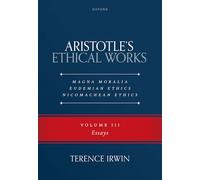 Aristotle’s Ethical Works Magna Moralia, Eudemian Ethics, Nicomachean Ethics: Essays (3)