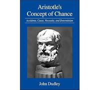 Aristotle's Concept of Chance: Accidents, Cause, Necessity, and Determinism