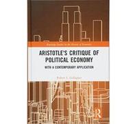 Aristotle's Critique of Political Economy: With a Contemporary Application (Routledge Studies in the History of Economics) - [Version Originale] Inconnu (Auteur)