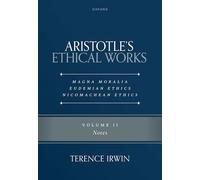Aristotle's Ethical Works Magna Moralia, Eudemian Ethics, Nicomachean Ethics: Notes (2)