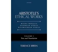 Aristotle's Ethical Works: Volume I Text and Translation