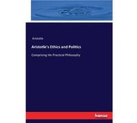 Aristotles Ethics and PoliticsComprising His Practical Philosophy - Aristotle - BoD Third Party Titles - Livre en Anglais AristotleAristotle (Auteur)