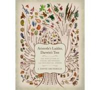 Aristotle'S Ladder, Darwin'S Tree: The Evolution Of Visual Metaphors For Biological Order (Hardcover) J David Archibald, (Auteur)