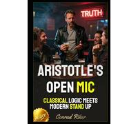 Aristotle's Open Mic: Classical Logic Meets Modern Stand Up
