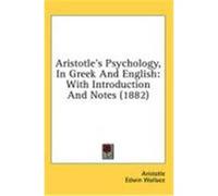 Aristotle's Psychology, in Gr nd English: With Introduction and Notes (1882) Aristotle, Wallace, Edwin (Auteur)