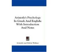 Aristotle's Psychology in Gr nd English: With Introduction and Notes Aristotle, Wallace, Edwin (Auteur)