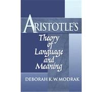 Aristotle's Theory of Language and Meaning Deborah K.W. Modrak (Auteur)