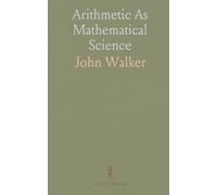 Arithmetic As Mathematical Science: Teaching arithmetic as a rigorous foundation and linking it to elementary algebra