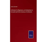 Arithmetic for Beginners, an Introduction to Cornwell and Fitch's Science of Arithmetic