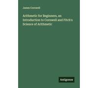 Arithmetic for Beginners, an Introduction to Cornwell and Fitch's Science of Arithmetic