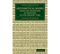 Arithmetical Books From The Invention Of Printing To The Present Time