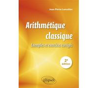 Arithmétique classique Exemples et exercices corrigés - Jean-Pierre Lamoitier - Ellipses - broché - Essai