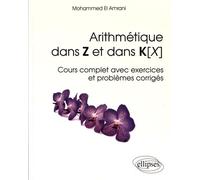 Arithmétique Dans Z Et Dans K - X - Cours Complet Avec Exercices Et Problèmes Corrigés
