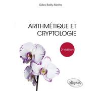 Arithmétique et cryptologie - 2e édition - Gilles Bailly-Maître - Ellipses - broché - Manuel