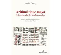 Arithmétique maya: A la recherche des nombres perdus