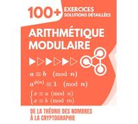 Arithmétique Modulaire: 100+ Exercices et Solutions Détaillées | De la Théorie des Nombres à la Cryptographie