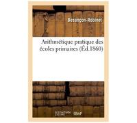 Arithmétique Pratique Des Écoles Primaires Contenant La Définition, La Règle