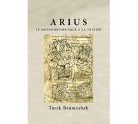 ARIUS LE MONOTHÉISME FACE À LA TRINITÉ