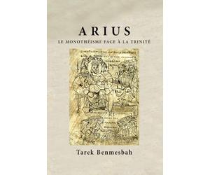 ARIUS LE MONOTHÉISME FACE À LA TRINITÉ