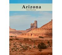 Arizona: A Beautifully Curated Coffee Table Book for Travel and Tourism Enthusiasts