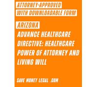 Arizona Advance Healthcare Directive: Healthcare Power of Attorney and Living Will (Save Money Legal)