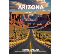 ARIZONA BUCKET LIST (FULL COLOR): Your Pocket-Friendly Guide to Epic Destinations, Adventures & Hidden Gems in Arizona