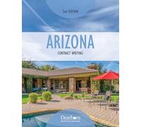 Arizona Contract Writing 2nd Edition - With Real-World Scenarios explaining various types of contracts and drafting Purchase Contracts, Listing & ... and Quizzes (Dearborn Real Estate Education)