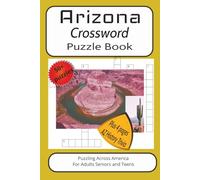 Arizona Crossword Puzzle Book: Crossword Puzzles with Easy to Read Print about Arizona, The Grand Canyon, History and more!| 6x9 inches, 125 pages ... extra pages of history, trivia and fun facts!