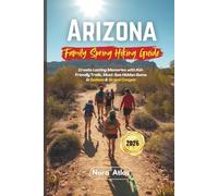 Arizona Family Spring Hiking Guide 2026: Create Lasting Memories with Kid-Friendly Trails, Must-See Hidden Gems in Sedona & Grand Canyon