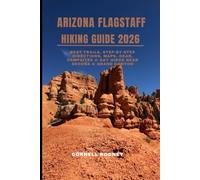 ARIZONA FLAGSTAFF HIKING GUIDE 2026: Best Trails, Step-by-Step Directions, Maps, Gear, Campsites & Day Hikes Near Sedona & Grand Canyon