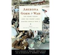 Arizona Goes to War: The Home Front and the Front Lines During World War II