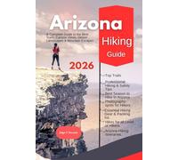 Arizona Hiking Guide 2026: A Complete Guide to the Best Trails, Canyon Views, Desert Landscapes & Mountain Escapes