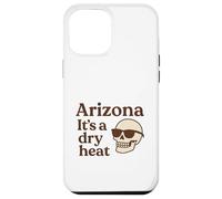 Arizona It's a Dry Heat Squelette Funny Desert Summer Coque pour iPhone 12 Pro Max