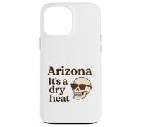 Arizona It's a Dry Heat Squelette Funny Desert Summer Coque pour iPhone 13 Pro Max