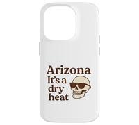 Arizona It's a Dry Heat Squelette Funny Desert Summer Coque pour iPhone 14 Pro