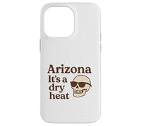 Arizona It's a Dry Heat Squelette Funny Desert Summer Coque pour iPhone 14 Pro Max
